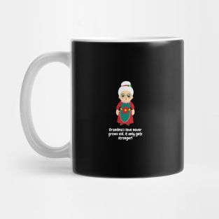 Grandma's love never grows old, it only gets stronger! Mug